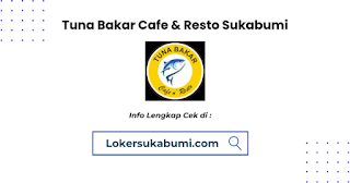 Lowongan Kerja Tuna Bakar Cafe & Resto Sukabumi 2024