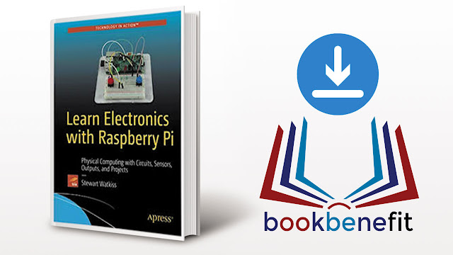 Learn Electronics with Raspberry Pi Physical Computing with Circuits, Sensors, Outputs, and Projects pdf