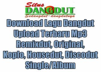 Download lagu Dangdut upload terbaru mp3 Single dan album