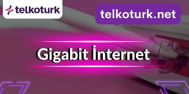 Gigabit İnternet - Telkotürk