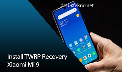 Install TWRP Recovery Xiaomi Mi 9