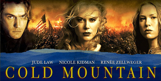 Cold Mountain (2003) -- Starring Jude Law, Nicole Kidman, Renée Zellweger | A Constantly Racing Mind