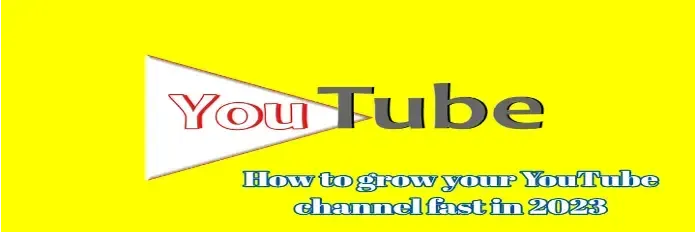 How to grow your YouTube channel fast in 2023
