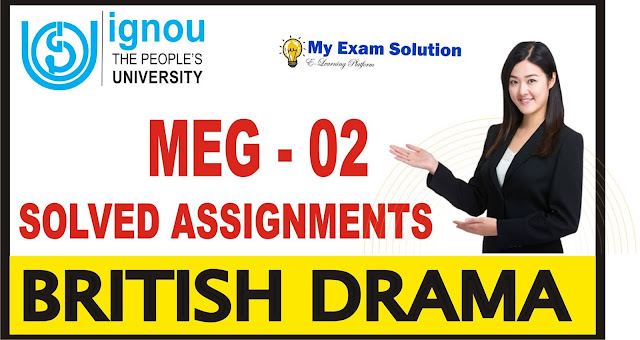 british drama, british drama meg 02, ignou solved assignment, my exam solution, myexamsolution, ignou ma english assignments