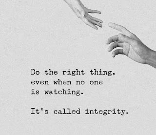 Staying Alive is Not Enough :Do the right things, even no one is watching. It's called integrity.