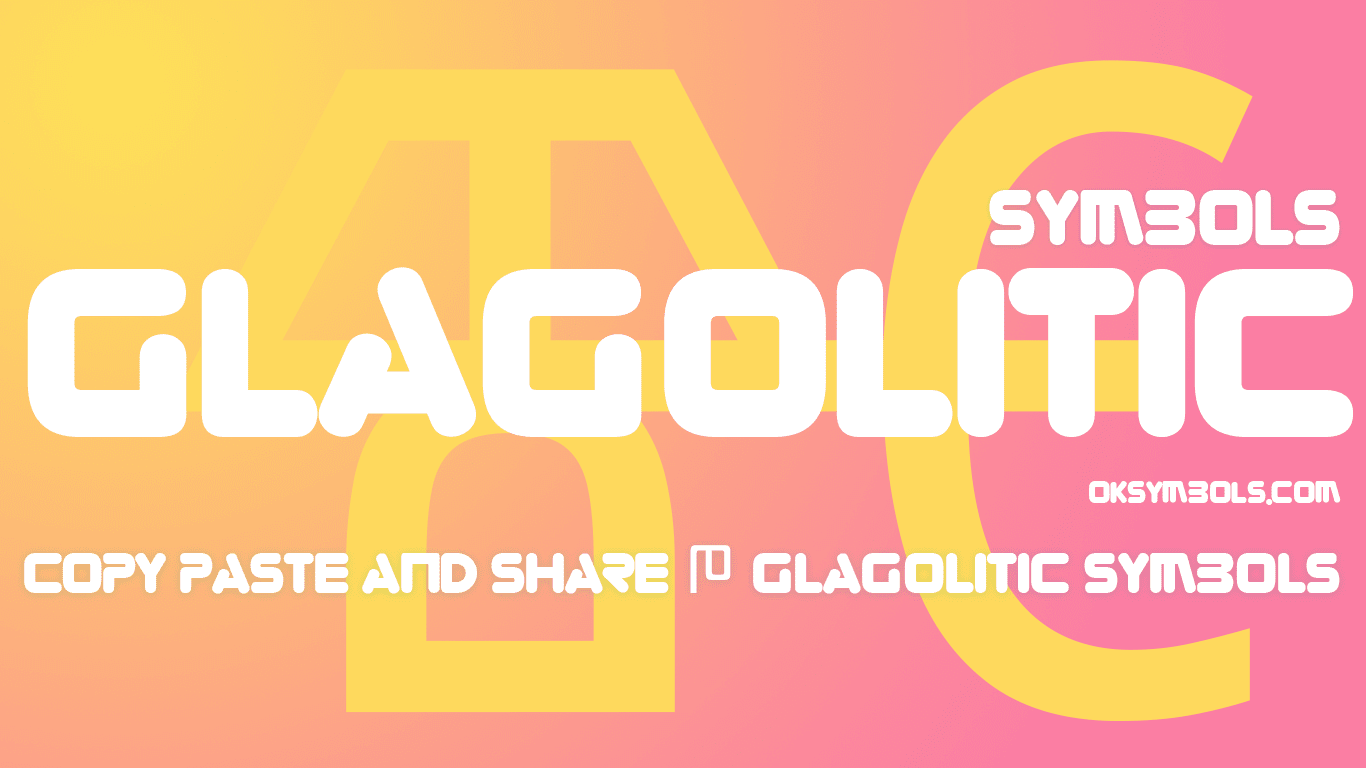 Glagolitic Script - Ⰶ Copy Ⰺ Paste Ⱙ Glagolitic Symbols
