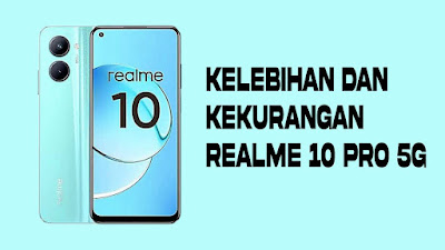 kekurangan Realme 10 Pro 5G