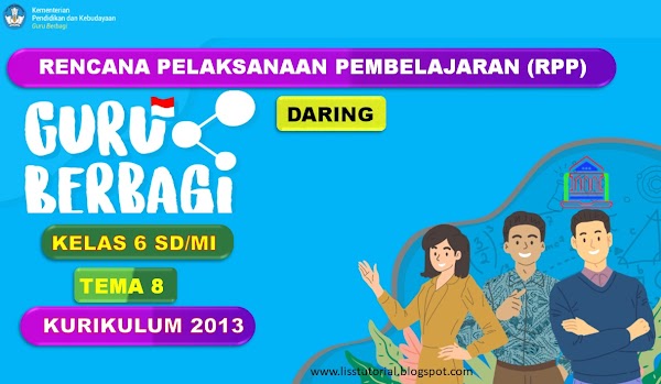 Contoh RPP Daring 1 Lembar Tema 8 Semester 2 Kelas 6 SD/MI Kurikulum 2013