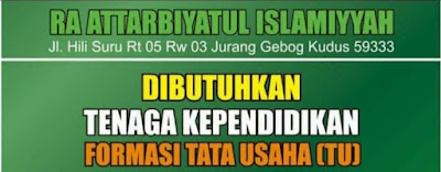 Informasi lowongan kerja Kudus RA ATTARBIYATUL ISLAMIYAH JI. Hili Suru Rt 05 Rw 03 Jurang Gebog Kudus 59333 sedang membutuhkan Tenaga Kependidikan Formasi Tata Usaha dengan persyaratan pendaftaran sebagai berikut