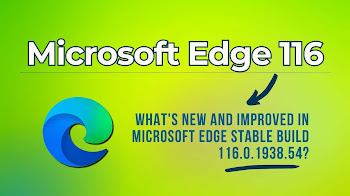 Microsoft Edge 116: A New Era of Business Browsing and Enhanced Productivity