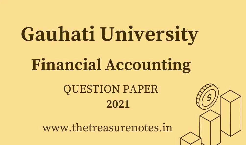 Financial Accounting Question Paper 2021 GU [Bcom 1st Sem Gauhati University]