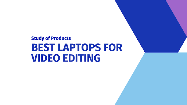 Best Laptops for Film Students and Video Editing in 2021