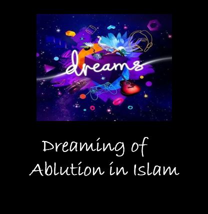 Dreaming of Ablution Islamic Interpretation
