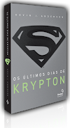 Colaboradores do Planeta: Leitura Recomendada - Os Últimos Dias de Krypton de Kevin J. Anderson