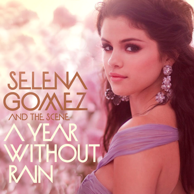 [ALBUM COVER] A Year Without Rain (Selena Gomez and The Scene)