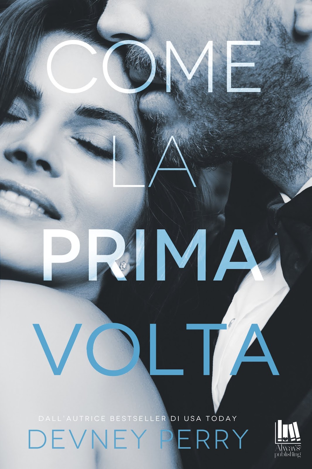 Inculata Per La Prima Volta Prossima uscita: Come in ogni attimo di Devney Perry - Leggere
