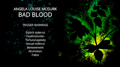 Bad Blood Trigger Warnings - Explicit Violence, Death/Murder, Torture/Captivity, Sexual Violence, Bereavement, Alcoholism, Police