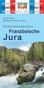 Mit dem Wohnmobil durchs Französische Jura (Womo-Reihe, Band 90)