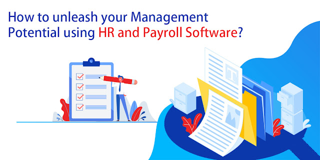 How to unleash your Management Potential using HR and Payroll Software?