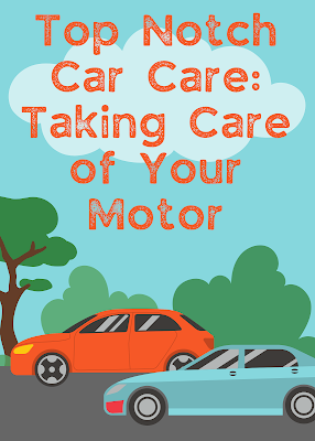 Top Notch Car Care: Taking Care of Your Motor