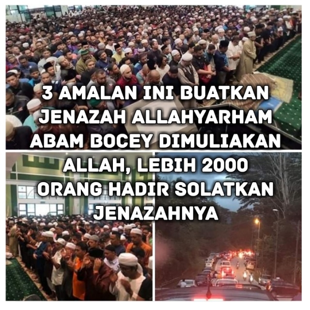 3 Amalan Ini Buatkan Jenazah Allahyarham Abam Bocey Dimuliakan Allah, Lebih 2000 Orang Hadir Solatkan Jenazahnya