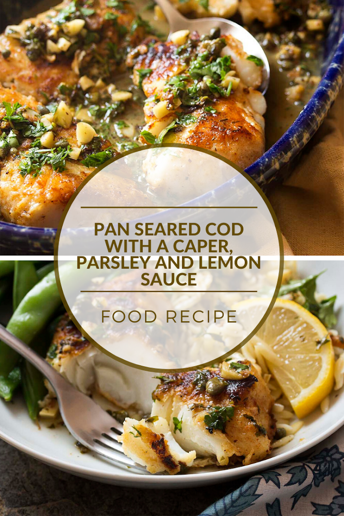 Pan Seared Cod With A Caper, Parsley And Lemon Sauce Recipe