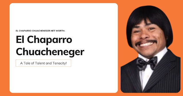 El Chaparro Chuacheneger Net Worth