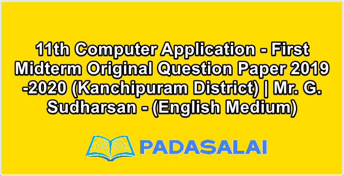 11th Computer Application - First Midterm Original Question Paper 2019-2020 (Kanchipuram District) | Mr. G. Sudharsan - (English Medium)