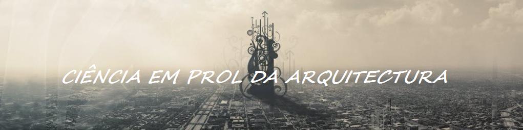 Ciência em prol da Arquitectura