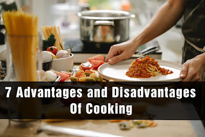 7 Advantages and Disadvantages of Cooking | Drawbacks & Benefits of Cooking
