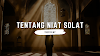 Tentang Niat Solat