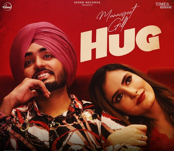 Hug Lyrics : Manavgeet Gill