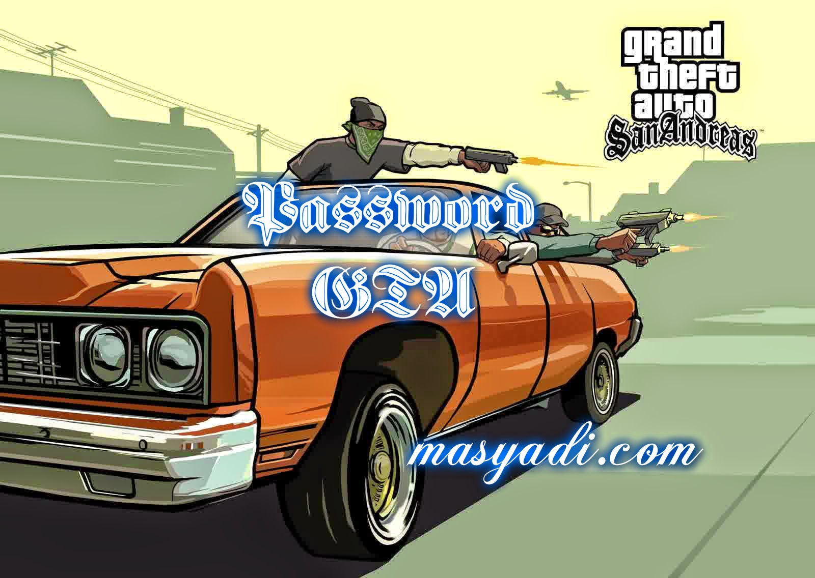 Cheat Kode Password GTA (san andreas) PS2 Lengkap 2014 - Mas Yadi