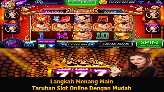 Langkah Menang Main Taruhan Slot Online Dengan Mudah