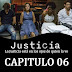 JUSTICIA - CAPITULO 06