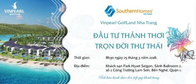Event: 25/03/2018 - CHƯƠNG TRÌNH HỘI THẢO ĐẦU TƯ BĐS NGHỈ DƯỠNG VINPEARL