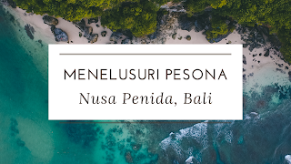 Menelusuri pesona nusa penida