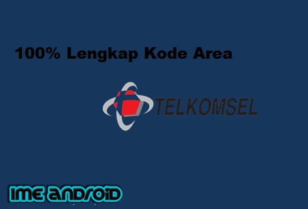 Lengkap Kode Area Nomor Telkomsel Hlr Seluruh Indonesia Ime Android