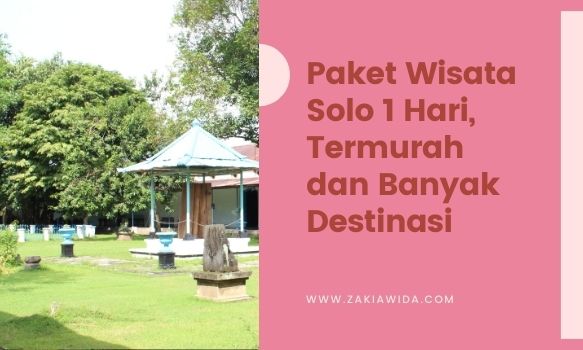 Paket Wisata Solo 1 Hari, Termurah dan Banyak Destinasi