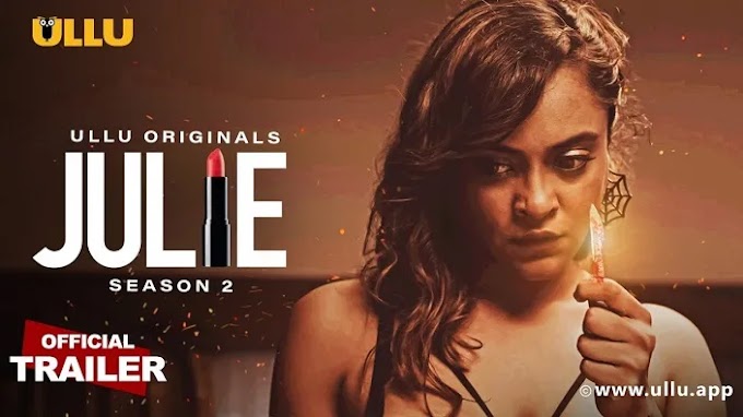 Julie Season 2 Ullu Web Series 2022 Release Date, Cast, Actresses Name, All Episodes Watch Online