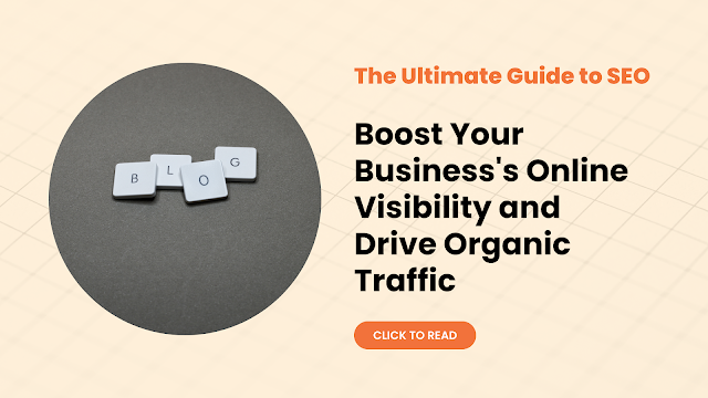 The Ultimate Guide to SEO: Boost Your Business's Online Visibility and Drive Organic Traffic