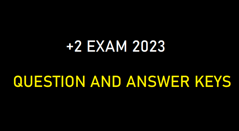 Kerala Plus Two Board Exam 2023- Question papers and answer keys