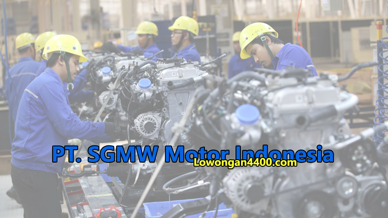 Lowongan Kerja PT SGMW Motor Indonesia