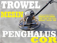 alat perata cor,jasa poles cor,jasa trowel cor,sewa mesin trowel,spesialis trowel cor,jasa trowel floorhardener,tukang trowel lantai,jasa trowel jawa barat,