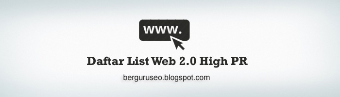 Kumpulan Contoh Daftar List Web 2.0 High PR SEO