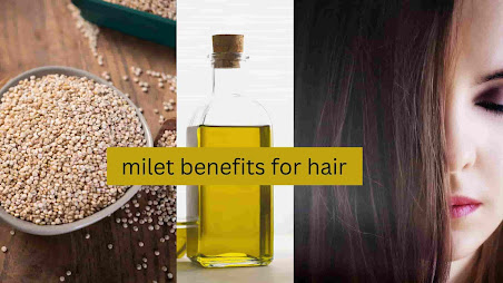 milets benefits for hair re growth and shine