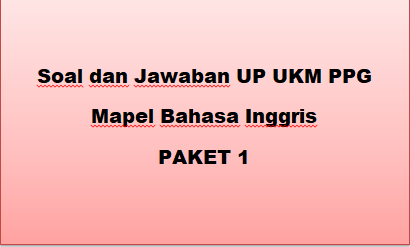 Soal UP UKM PPG 2020 Bahasa Inggris Paket 1 (Kompetensi Profesional