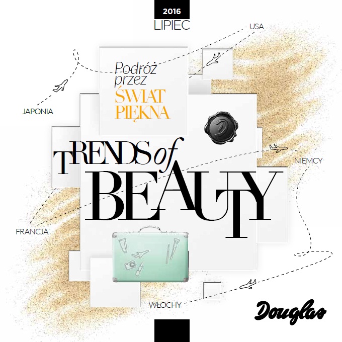 Douglas | Trends of Beauty - Lipiec 2016