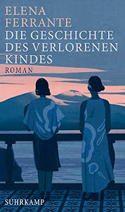 Die Geschichte des verlorenen Kindes: Band 4 der Neapolitanischen Saga (Reife und Alter) (Neapolitanische Saga)