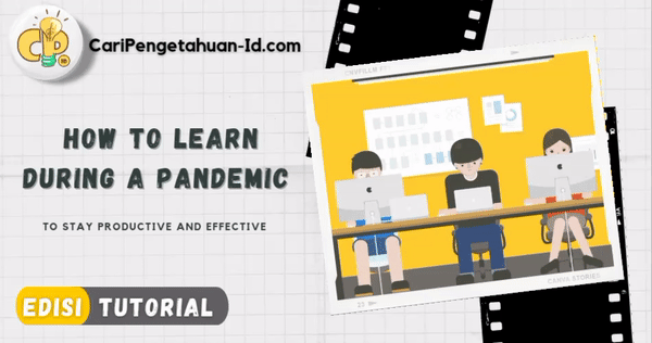 Cara Belajar Saat Pandemi Agar Tetap Produktif dan Efektif